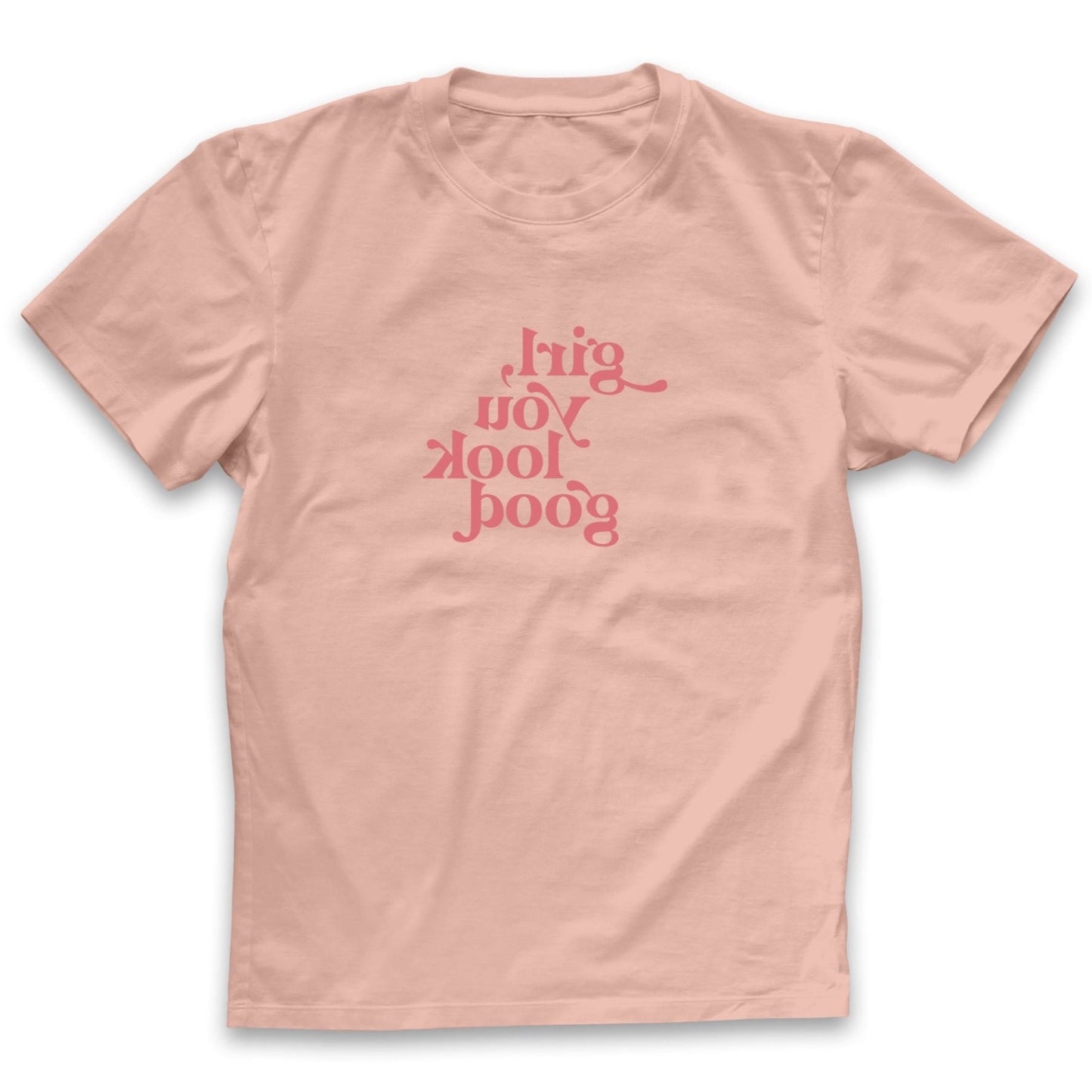 GIRL YOU LOOK GOOD ADULT T-SHIRT