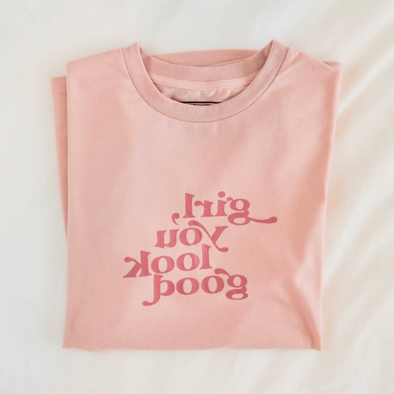 GIRL YOU LOOK GOOD ADULT T-SHIRT
